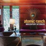 Atomic Ranch Midcentury Interiors by Michelle Gringeri-Brown